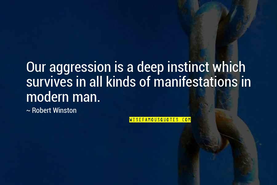 Ted Lasso Romantic Comedy Quotes By Robert Winston: Our aggression is a deep instinct which survives Ted Lasso Romantic Comedy Quotes By Robert Winston: Our aggression is a deep instinct which survives