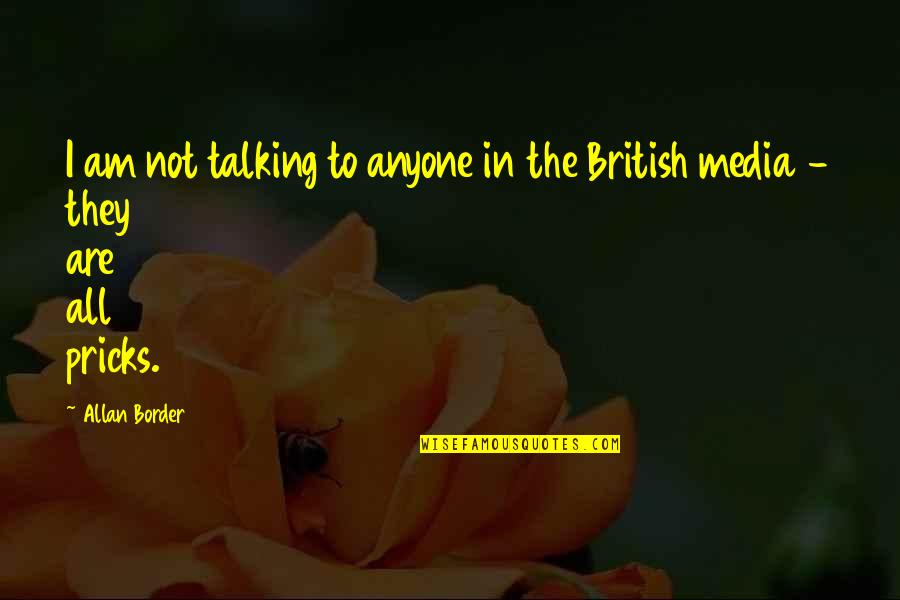 Ted Lavender Quotes By Allan Border: I am not talking to anyone in the