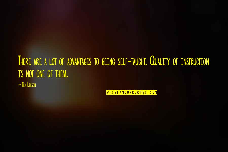 Ted Leeson Quotes By Ted Leeson: There are a lot of advantages to being Ted Leeson Quotes By Ted Leeson: There are a lot of advantages to being
