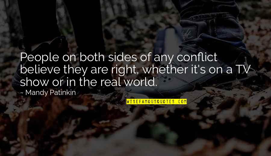 Ted Mosby Funny Quotes By Mandy Patinkin: People on both sides of any conflict believe