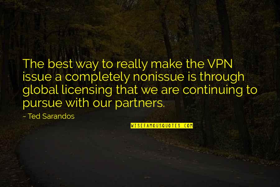 Ted Sarandos Quotes By Ted Sarandos: The best way to really make the VPN