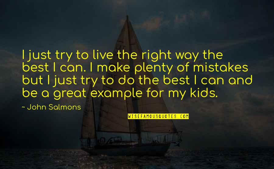 Ted Striker Airplane Quotes By John Salmons: I just try to live the right way