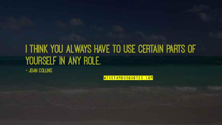 Ted Turner Quote Quotes By Joan Collins: I think you always have to use certain