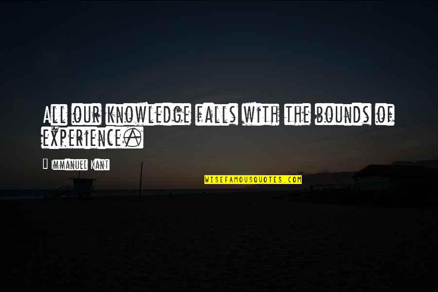 Teddington Memorial Hospital Quotes By Immanuel Kant: All our knowledge falls with the bounds of Teddington Memorial Hospital Quotes By Immanuel Kant: All our knowledge falls with the bounds of