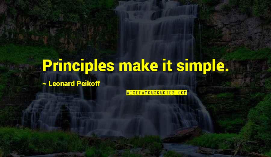 Teddy Atlas Quotes By Leonard Peikoff: Principles make it simple. Teddy Atlas Quotes By Leonard Peikoff: Principles make it simple.
