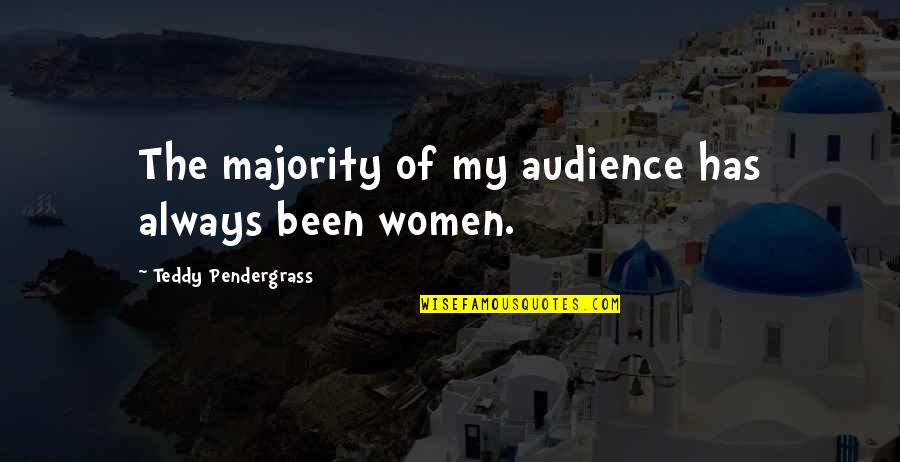 Teddy Quotes By Teddy Pendergrass: The majority of my audience has always been