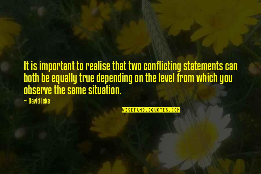 Teddy Roosevelt Square Deal Quotes By David Icke: It is important to realise that two conflicting
