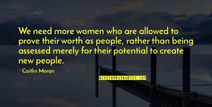 Teddy Roosevelt Walk Softly Quotes By Caitlin Moran: We need more women who are allowed to Teddy Roosevelt Walk Softly Quotes By Caitlin Moran: We need more women who are allowed to