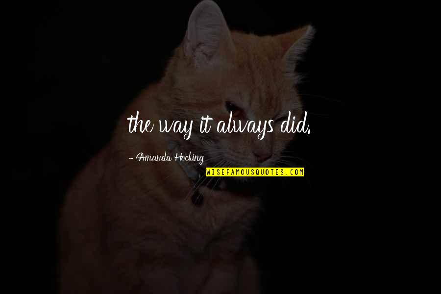 Teddyboy Tagle Quotes By Amanda Hocking: the way it always did.