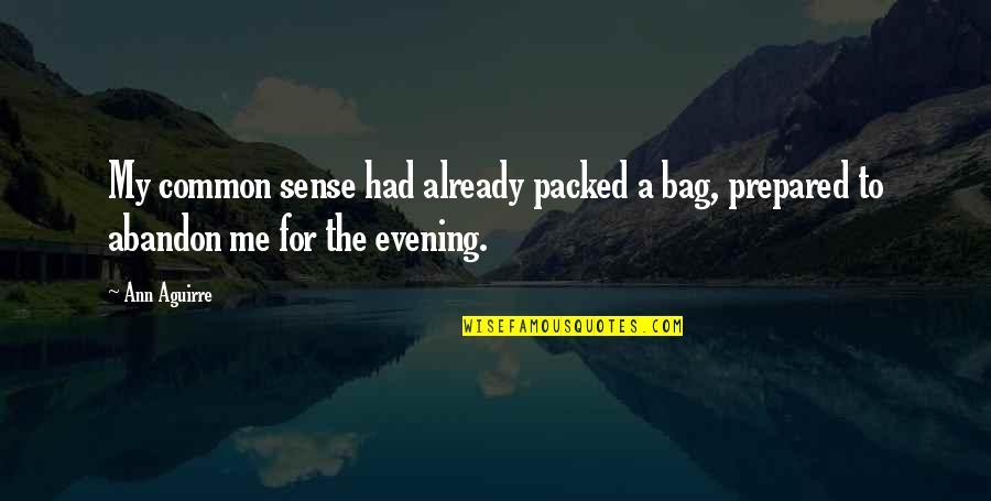 Tedelesson Quotes By Ann Aguirre: My common sense had already packed a bag,