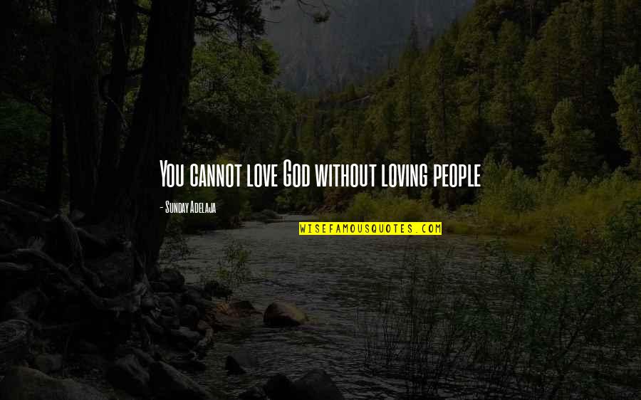 Tedenski Quotes By Sunday Adelaja: You cannot love God without loving people