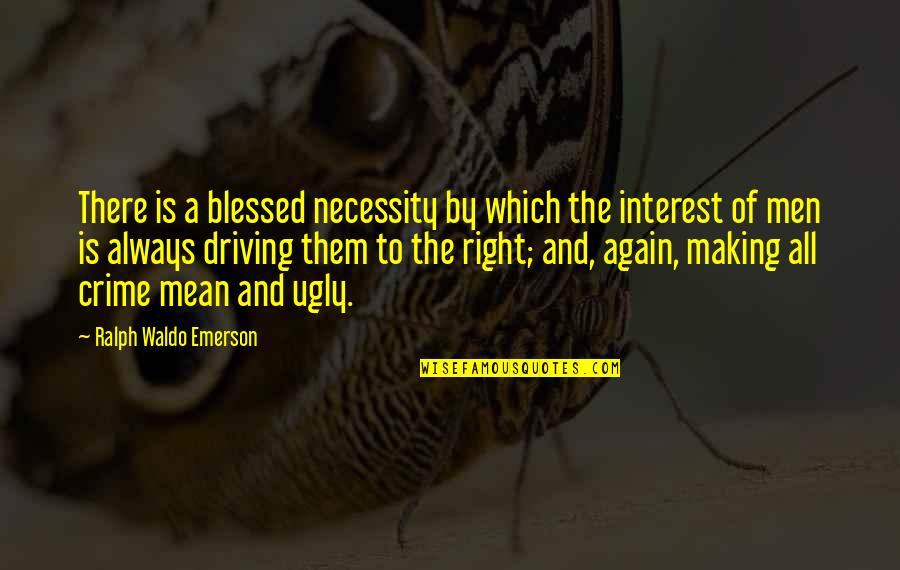 Tederon Quotes By Ralph Waldo Emerson: There is a blessed necessity by which the