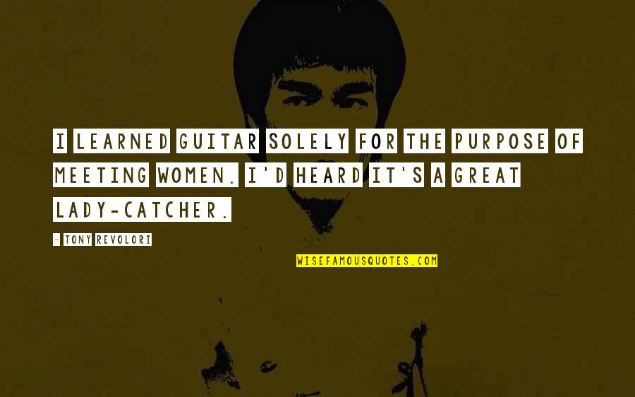 Tedertader Quotes By Tony Revolori: I learned guitar solely for the purpose of Tedertader Quotes By Tony Revolori: I learned guitar solely for the purpose of