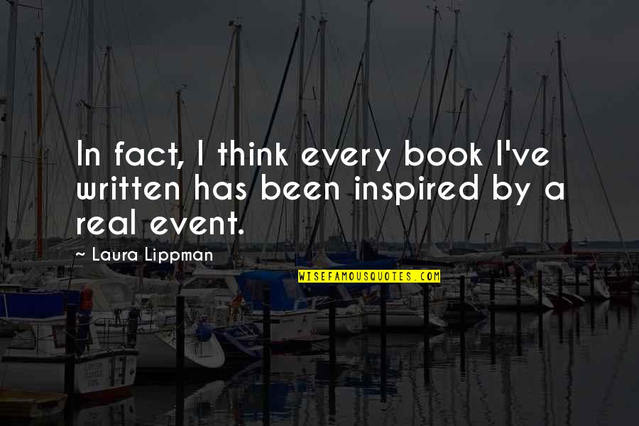 Tedeschi Quotes By Laura Lippman: In fact, I think every book I've written