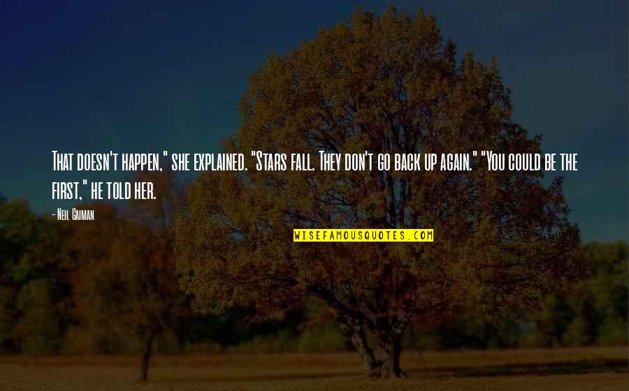 Tedeschi Quotes By Neil Gaiman: That doesn't happen," she explained. "Stars fall. They Tedeschi Quotes By Neil Gaiman: That doesn't happen," she explained. "Stars fall. They