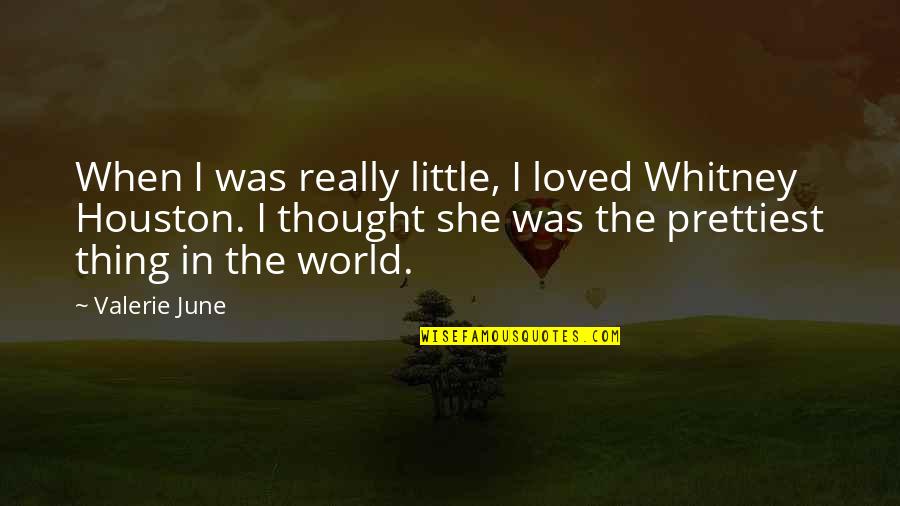 Tedio Quotes By Valerie June: When I was really little, I loved Whitney Tedio Quotes By Valerie June: When I was really little, I loved Whitney
