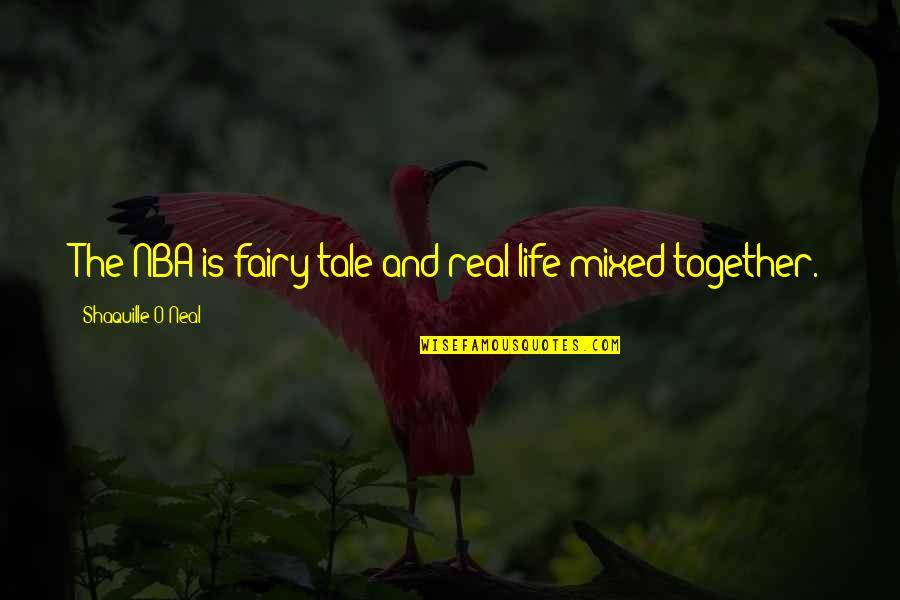 Tedioso Definicion Quotes By Shaquille O'Neal: The NBA is fairy tale and real life Tedioso Definicion Quotes By Shaquille O'Neal: The NBA is fairy tale and real life