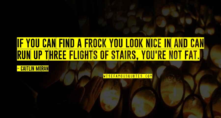Tedioso Rae Quotes By Caitlin Moran: If you can find a frock you look Tedioso Rae Quotes By Caitlin Moran: If you can find a frock you look