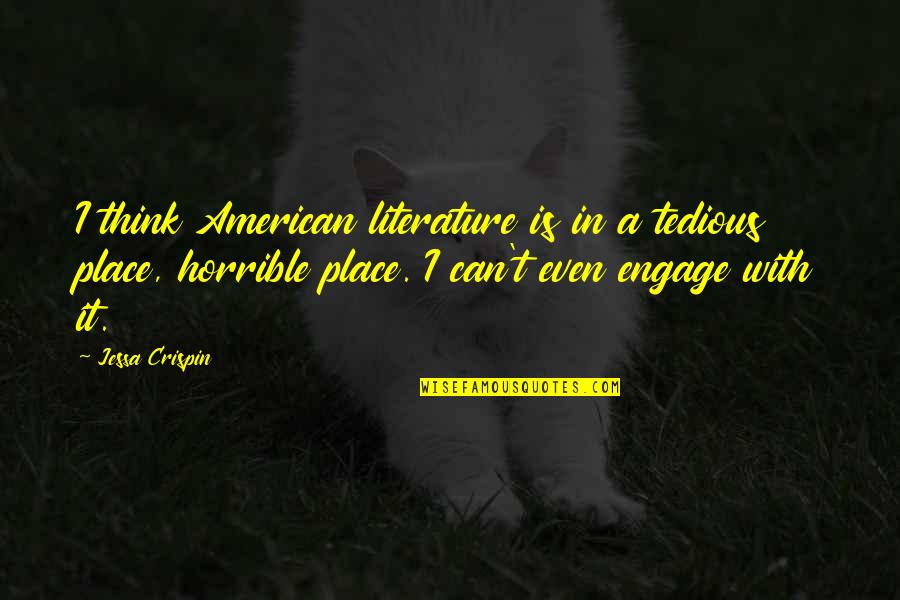Tedious Quotes By Jessa Crispin: I think American literature is in a tedious