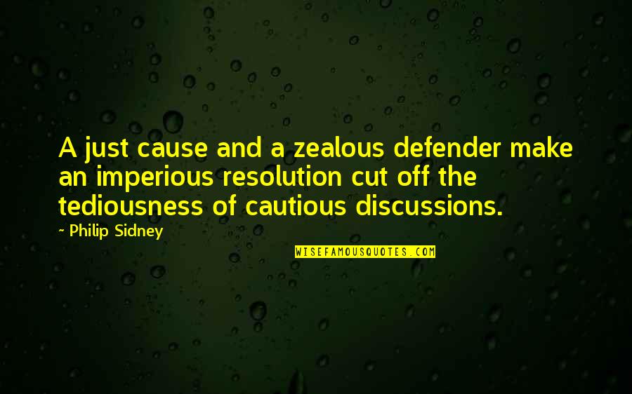 Tediousness Quotes By Philip Sidney: A just cause and a zealous defender make