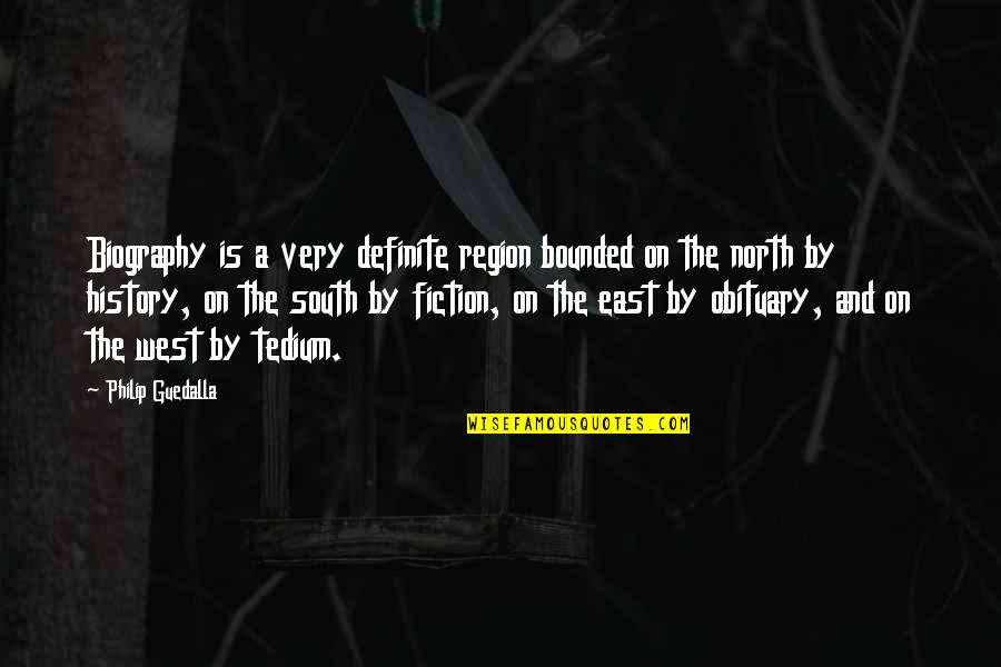 Tedium Quotes By Philip Guedalla: Biography is a very definite region bounded on Tedium Quotes By Philip Guedalla: Biography is a very definite region bounded on