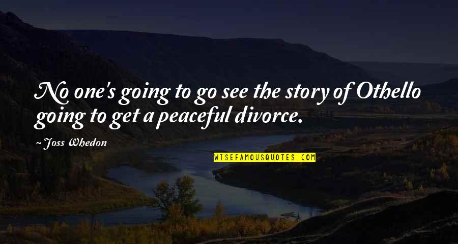 Tedmart Quotes By Joss Whedon: No one's going to go see the story