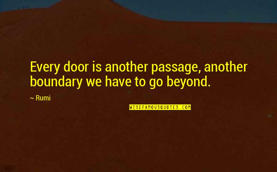 Tedone Entryway Quotes By Rumi: Every door is another passage, another boundary we
