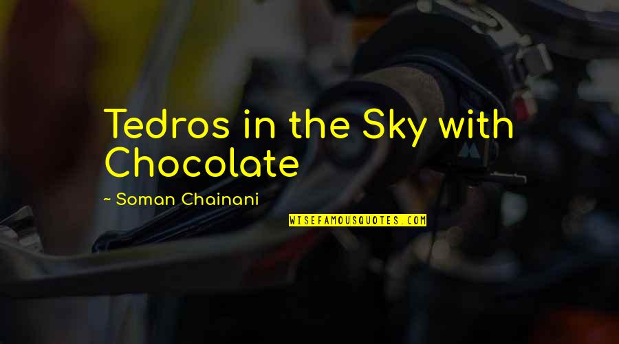 Tedros Quotes By Soman Chainani: Tedros in the Sky with Chocolate Tedros Quotes By Soman Chainani: Tedros in the Sky with Chocolate