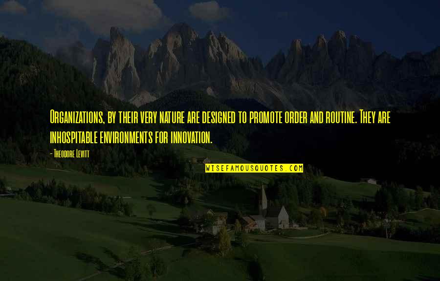 Tedros Quotes By Theodore Levitt: Organizations, by their very nature are designed to Tedros Quotes By Theodore Levitt: Organizations, by their very nature are designed to