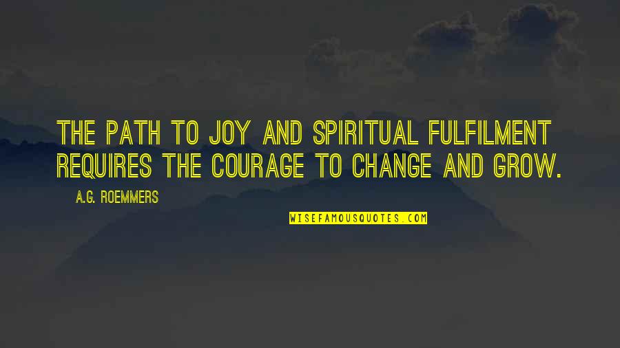 Tedtalks Advice For Daily Living Quotes By A.G. Roemmers: The path to joy and spiritual fulfilment requires