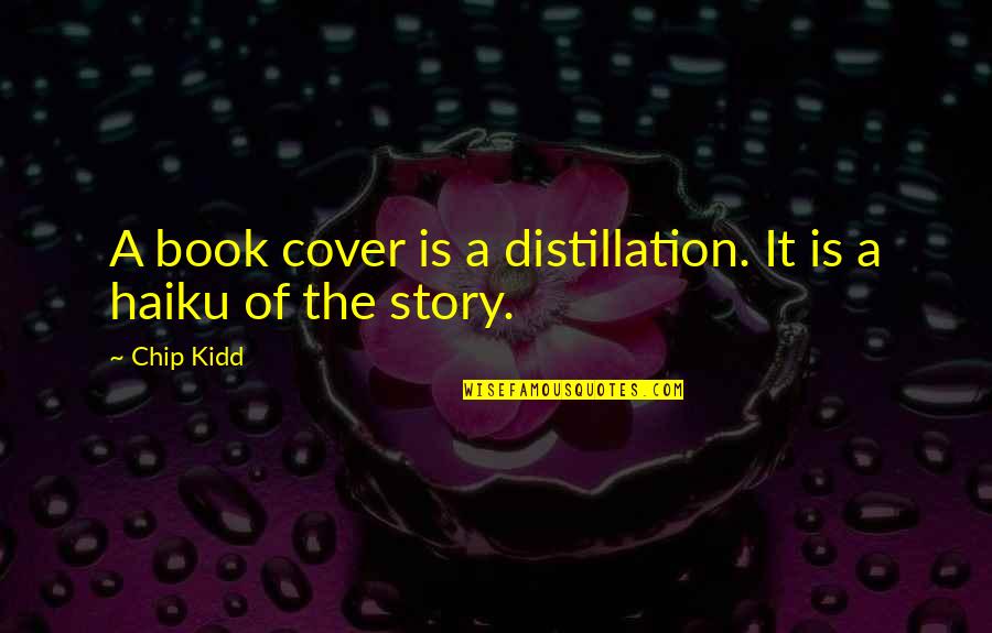 Tedtalks Quotes By Chip Kidd: A book cover is a distillation. It is