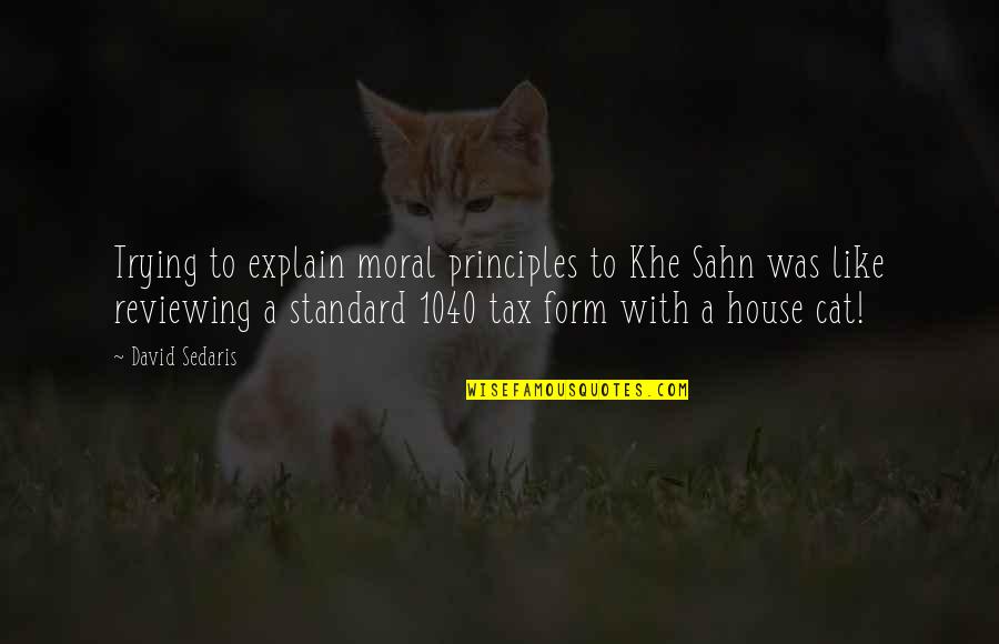Tedxocala Quotes By David Sedaris: Trying to explain moral principles to Khe Sahn