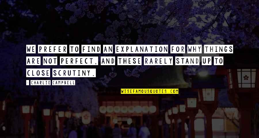 Teeks New Zealand Quotes By Charlie Campbell: We prefer to find an explanation for why Teeks New Zealand Quotes By Charlie Campbell: We prefer to find an explanation for why