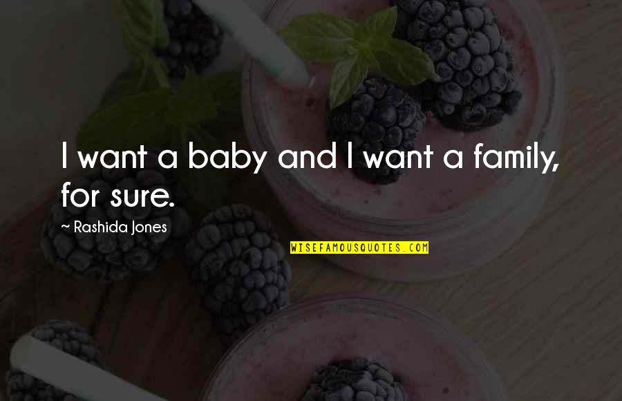 Teelehe Quotes By Rashida Jones: I want a baby and I want a