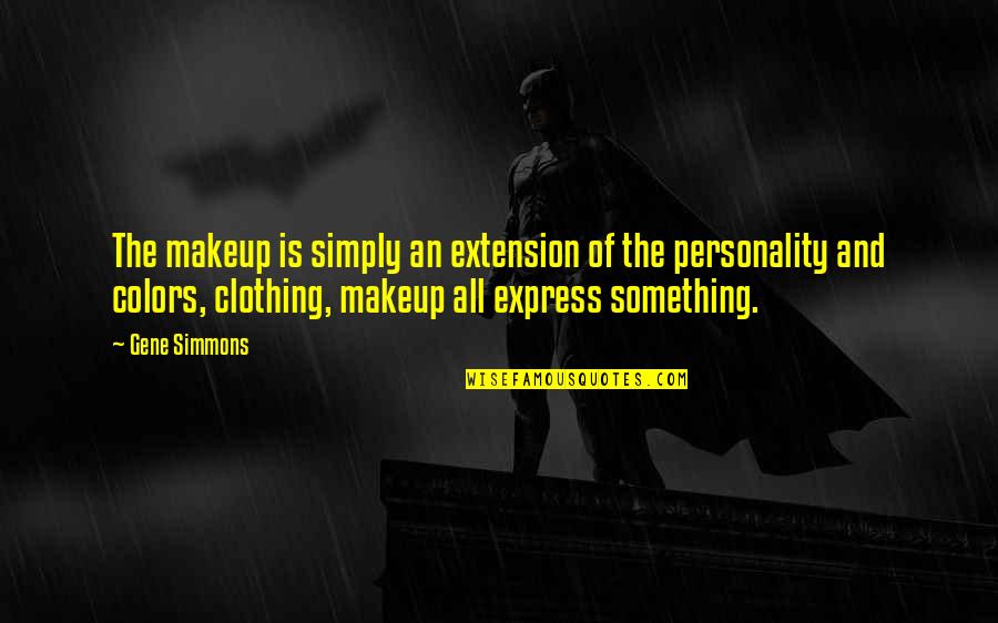 Teelucksingh Furniture Quotes By Gene Simmons: The makeup is simply an extension of the Teelucksingh Furniture Quotes By Gene Simmons: The makeup is simply an extension of the