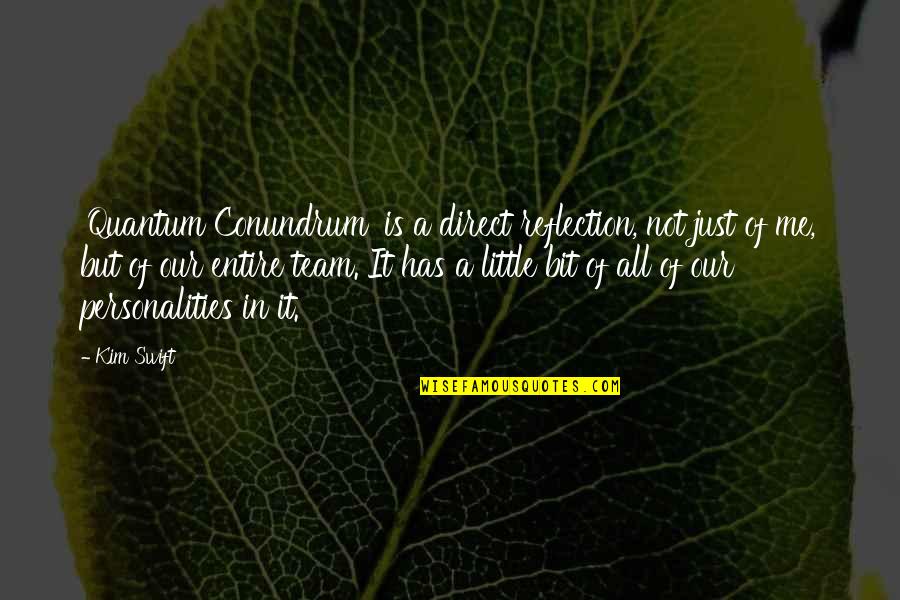 Teelucksingh Furniture Quotes By Kim Swift: 'Quantum Conundrum' is a direct reflection, not just Teelucksingh Furniture Quotes By Kim Swift: 'Quantum Conundrum' is a direct reflection, not just