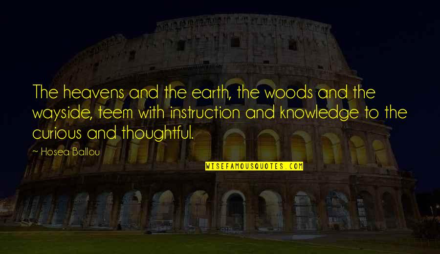 Teem Quotes By Hosea Ballou: The heavens and the earth, the woods and