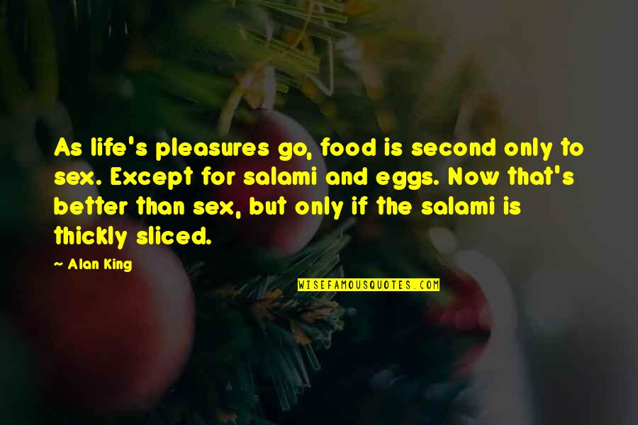 Teen Mental Health Quotes By Alan King: As life's pleasures go, food is second only