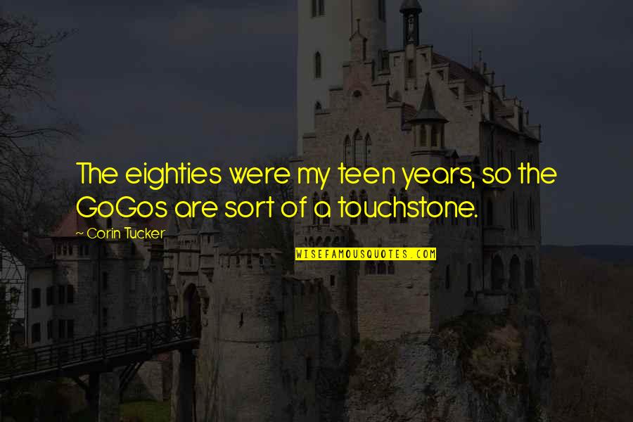 Teen Years Quotes By Corin Tucker: The eighties were my teen years, so the