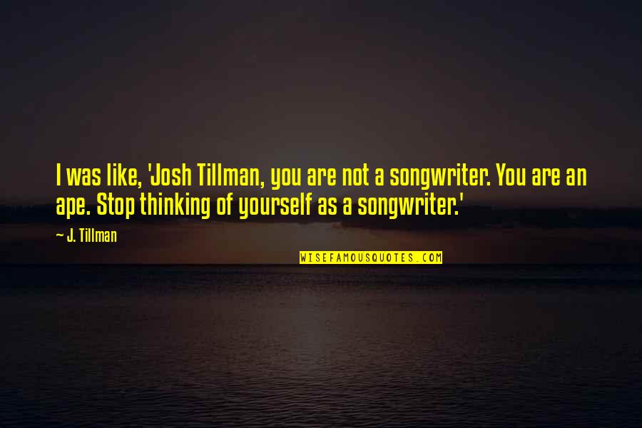 Teenage Daughters Birthday Quotes By J. Tillman: I was like, 'Josh Tillman, you are not