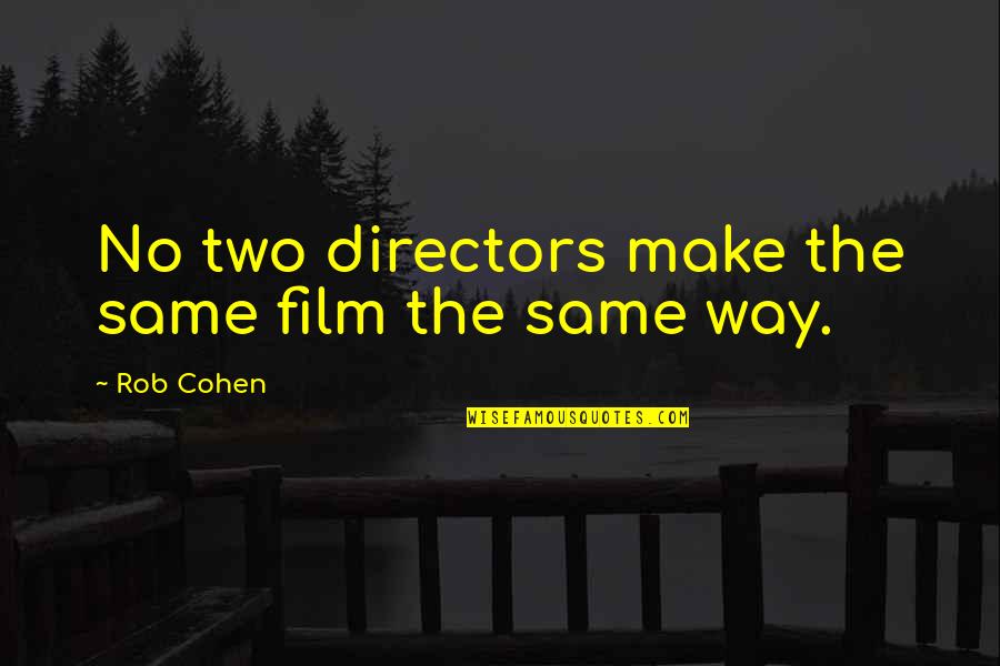Teenage Drivers Quotes By Rob Cohen: No two directors make the same film the