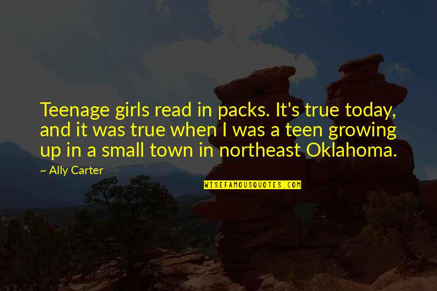 Teenage Girls Quotes By Ally Carter: Teenage girls read in packs. It's true today,