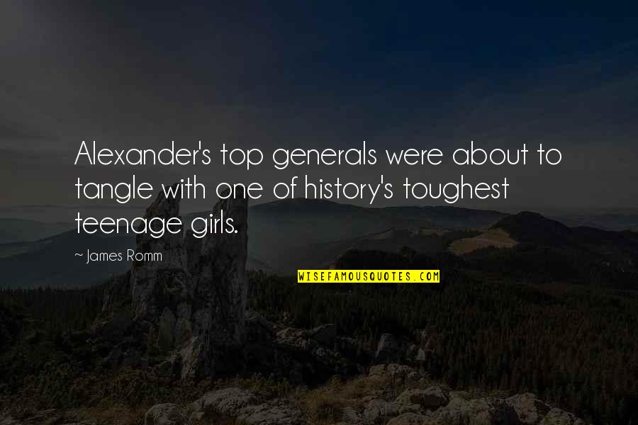 Teenage Girls Quotes By James Romm: Alexander's top generals were about to tangle with