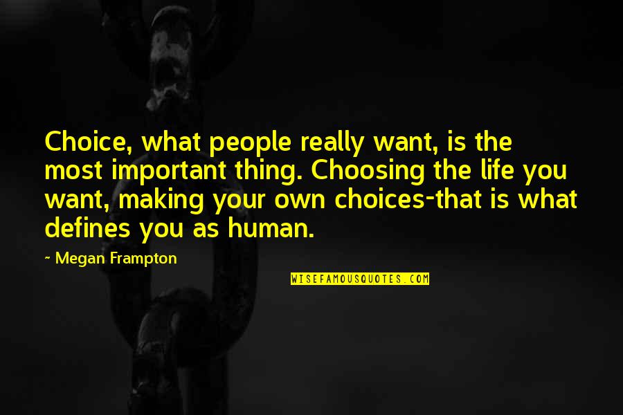 Teenage Life Funny Quotes By Megan Frampton: Choice, what people really want, is the most
