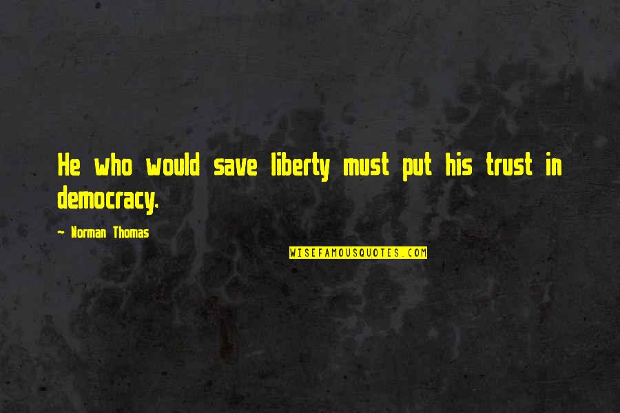 Teenage Mutant Ninja Turtles 2 Quotes By Norman Thomas: He who would save liberty must put his Teenage Mutant Ninja Turtles 2 Quotes By Norman Thomas: He who would save liberty must put his