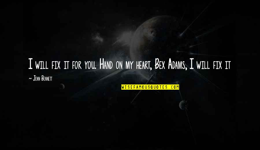 Teenage Mutant Ninja Turtles Quote Quotes By Jenn Bennett: I will fix it for you. Hand on