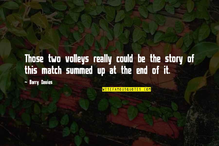 Teenage Ninja Turtles Quotes By Barry Davies: Those two volleys really could be the story