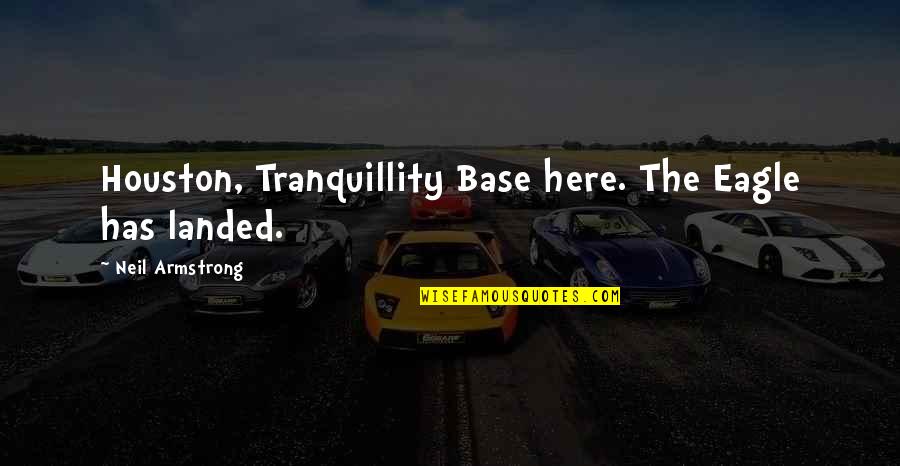 Teenage Slang Quotes By Neil Armstrong: Houston, Tranquillity Base here. The Eagle has landed. Teenage Slang Quotes By Neil Armstrong: Houston, Tranquillity Base here. The Eagle has landed.