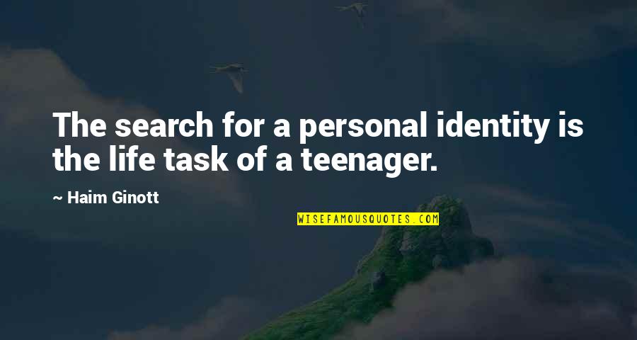 Teenager Life Quotes By Haim Ginott: The search for a personal identity is the