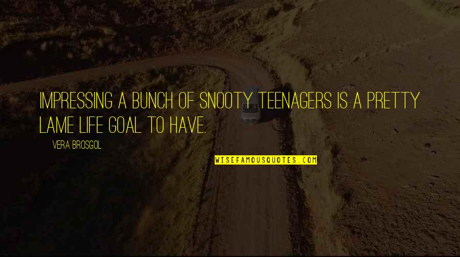 Teenagers Quotes By Vera Brosgol: Impressing a bunch of snooty teenagers is a